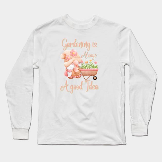 Gardening is Always A Good Idea Long Sleeve T-Shirt by BaliChili